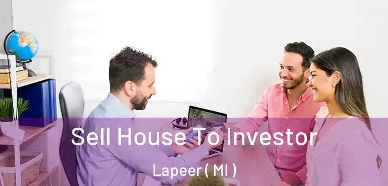  Sell House To Investor Lapeer ( MI )