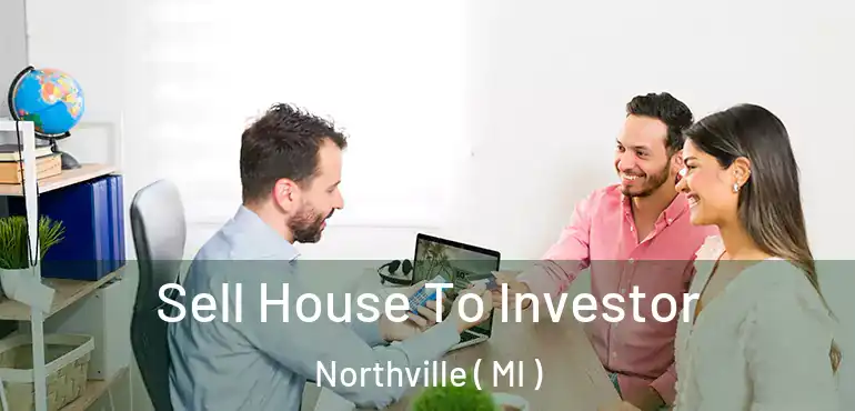  Sell House To Investor Northville ( MI )