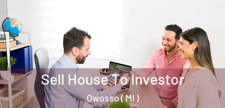  Sell House To Investor Owosso ( MI )