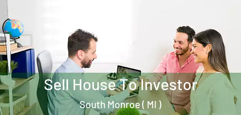  Sell House To Investor South Monroe ( MI )