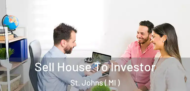  Sell House To Investor St. Johns ( MI )