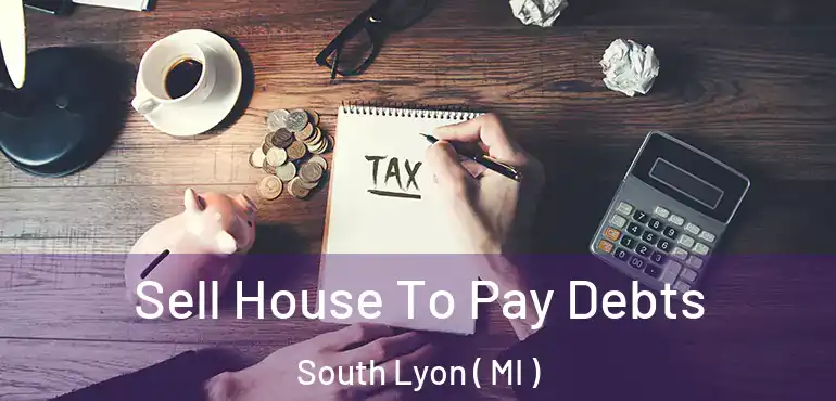  Sell House To Pay Debts South Lyon ( MI )