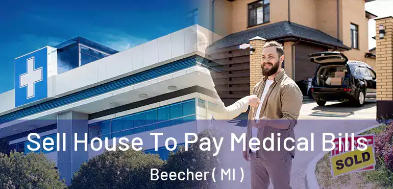  Sell House To Pay Medical Bills Beecher ( MI )