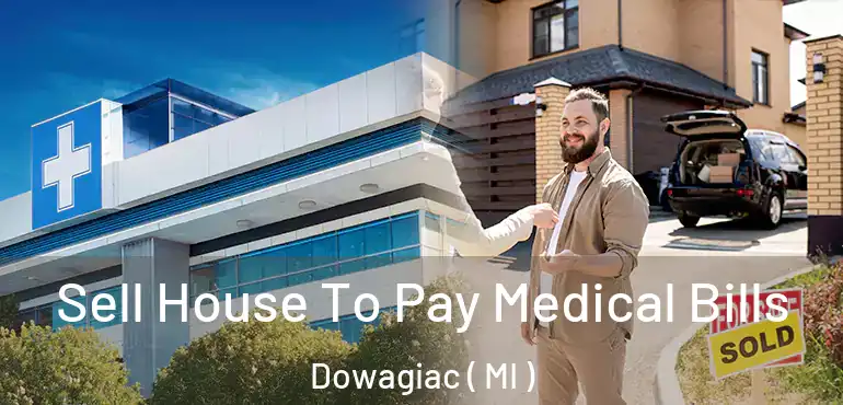 Sell House To Pay Medical Bills Dowagiac ( MI )