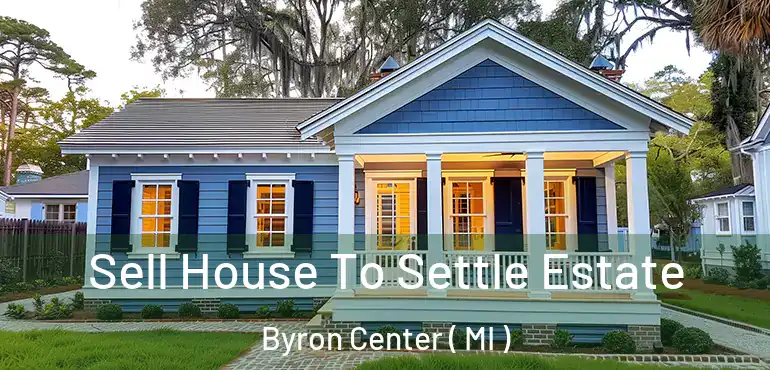  Sell House To Settle Estate Byron Center ( MI )