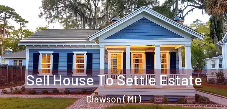  Sell House To Settle Estate Clawson ( MI )