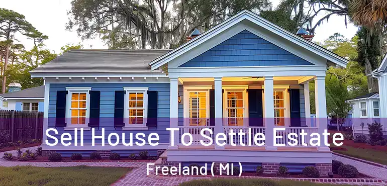  Sell House To Settle Estate Freeland ( MI )