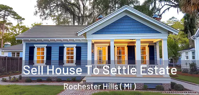  Sell House To Settle Estate Rochester Hills ( MI )
