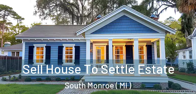  Sell House To Settle Estate South Monroe ( MI )