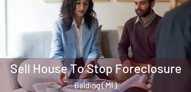  Sell House To Stop Foreclosure Belding ( MI )