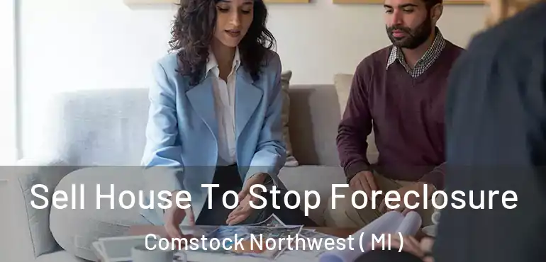  Sell House To Stop Foreclosure Comstock Northwest ( MI )