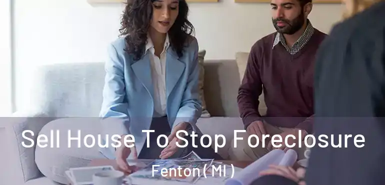  Sell House To Stop Foreclosure Fenton ( MI )