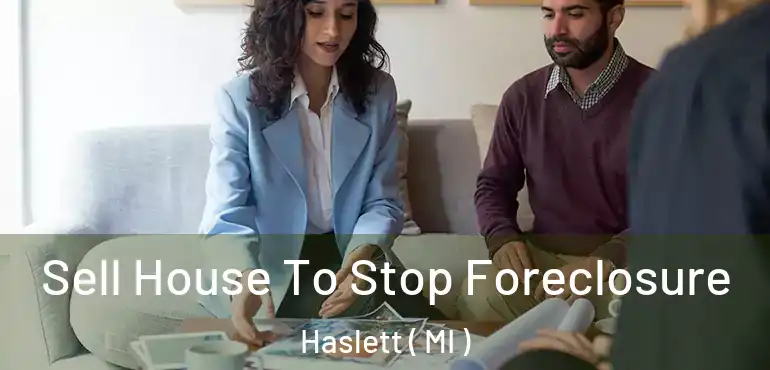  Sell House To Stop Foreclosure Haslett ( MI )