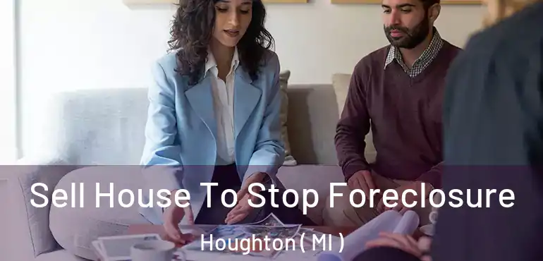  Sell House To Stop Foreclosure Houghton ( MI )