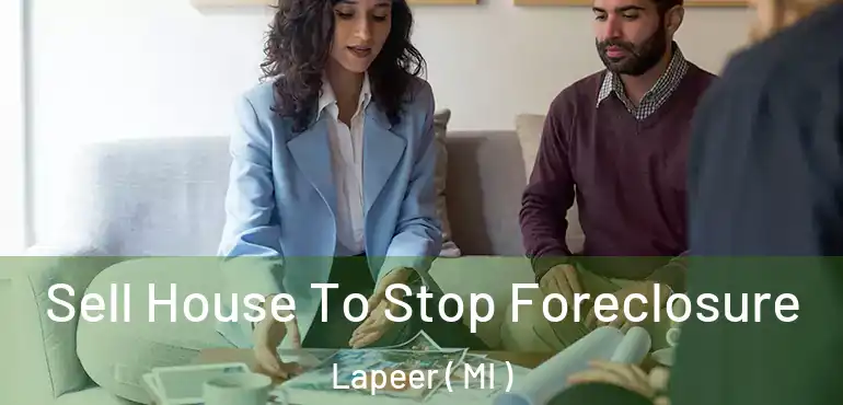  Sell House To Stop Foreclosure Lapeer ( MI )