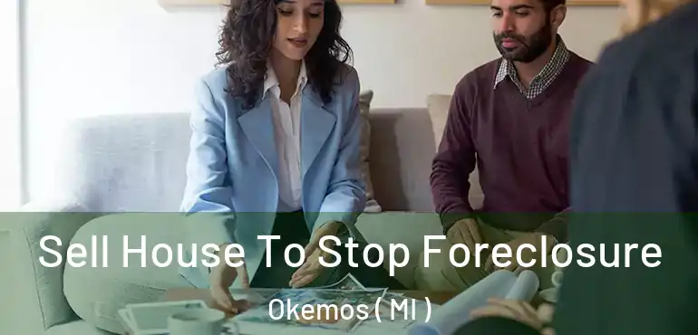  Sell House To Stop Foreclosure Okemos ( MI )