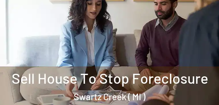  Sell House To Stop Foreclosure Swartz Creek ( MI )