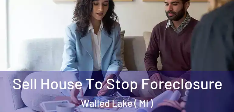  Sell House To Stop Foreclosure Walled Lake ( MI )