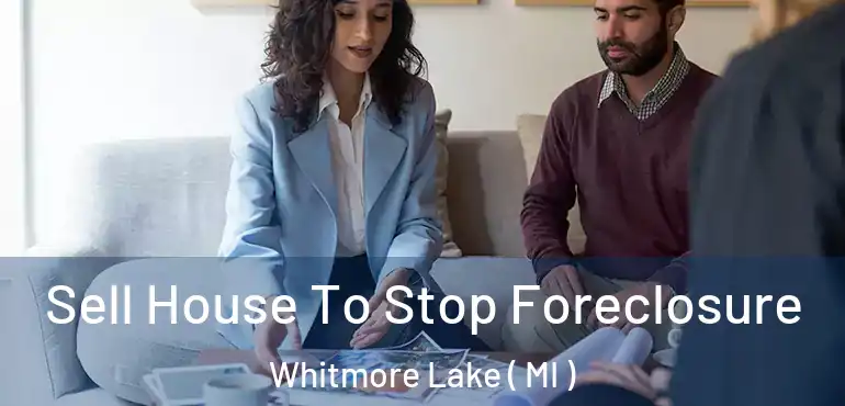  Sell House To Stop Foreclosure Whitmore Lake ( MI )
