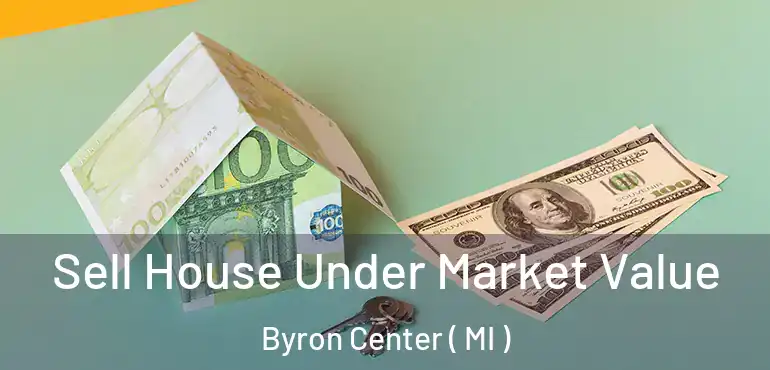  Sell House Under Market Value Byron Center ( MI )
