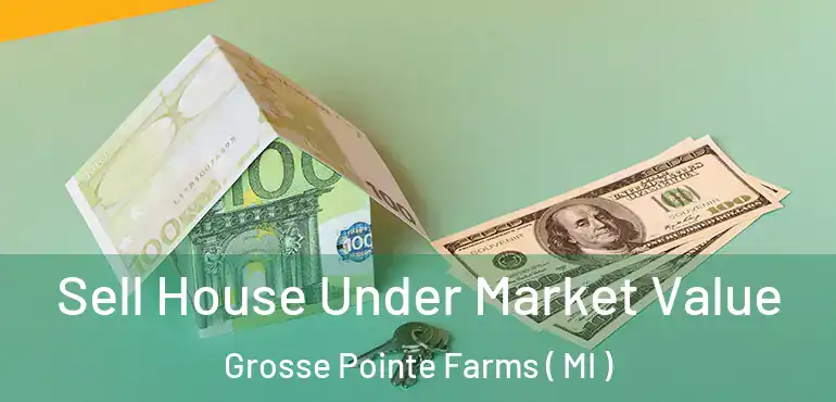  Sell House Under Market Value Grosse Pointe Farms ( MI )