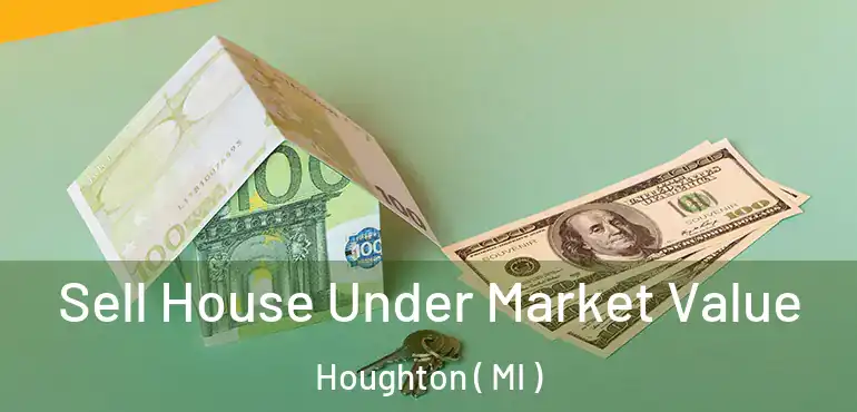  Sell House Under Market Value Houghton ( MI )