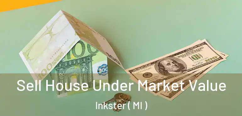  Sell House Under Market Value Inkster ( MI )
