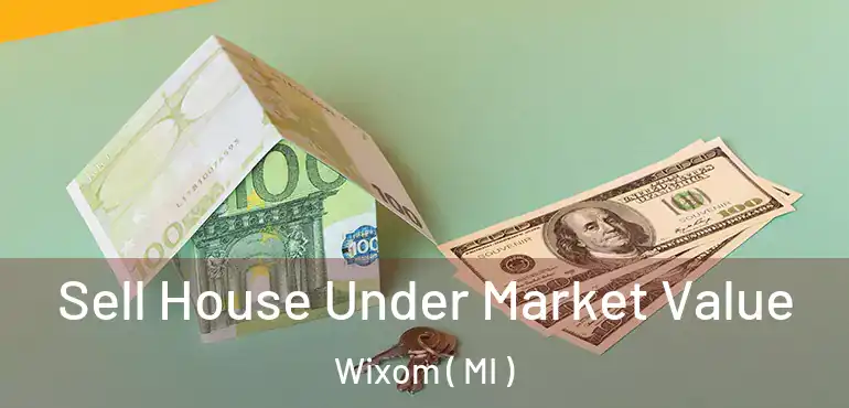  Sell House Under Market Value Wixom ( MI )