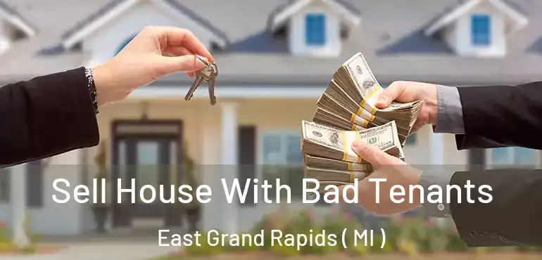  Sell House With Bad Tenants East Grand Rapids ( MI )