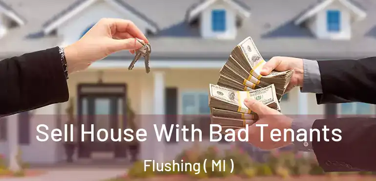  Sell House With Bad Tenants Flushing ( MI )