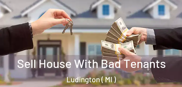  Sell House With Bad Tenants Ludington ( MI )