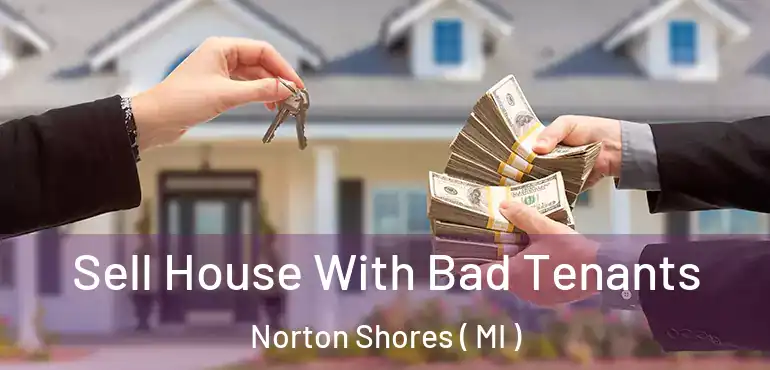  Sell House With Bad Tenants Norton Shores ( MI )