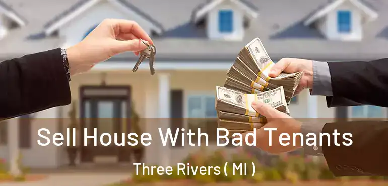  Sell House With Bad Tenants Three Rivers ( MI )