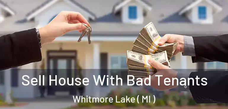  Sell House With Bad Tenants Whitmore Lake ( MI )