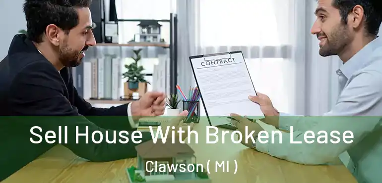  Sell House With Broken Lease Clawson ( MI )
