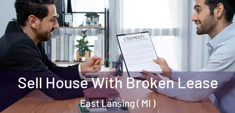  Sell House With Broken Lease East Lansing ( MI )