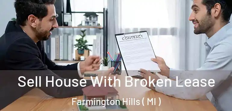  Sell House With Broken Lease Farmington Hills ( MI )