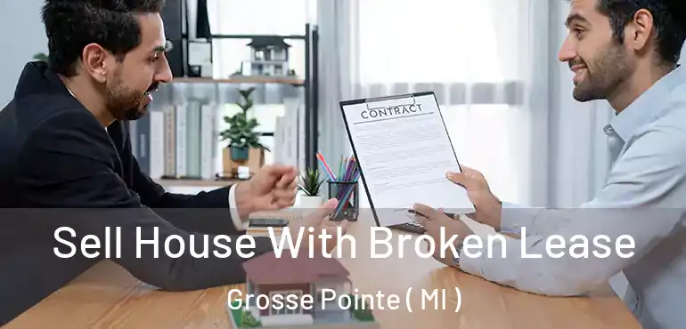  Sell House With Broken Lease Grosse Pointe ( MI )