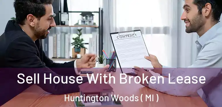  Sell House With Broken Lease Huntington Woods ( MI )