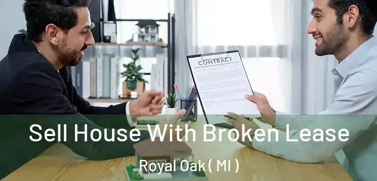  Sell House With Broken Lease Royal Oak ( MI )