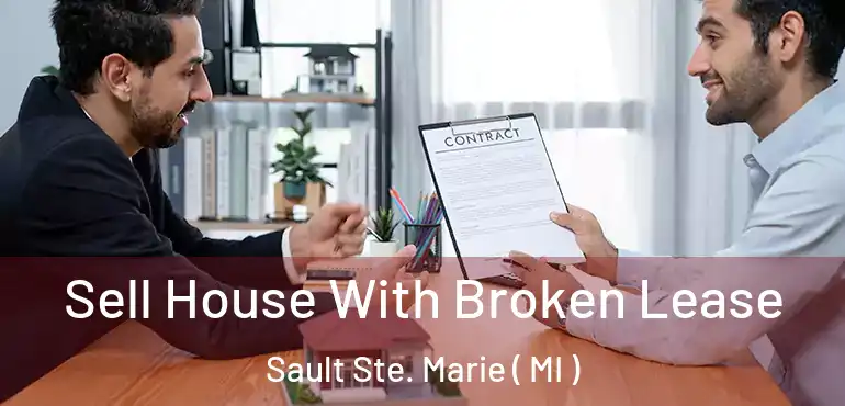  Sell House With Broken Lease Sault Ste. Marie ( MI )