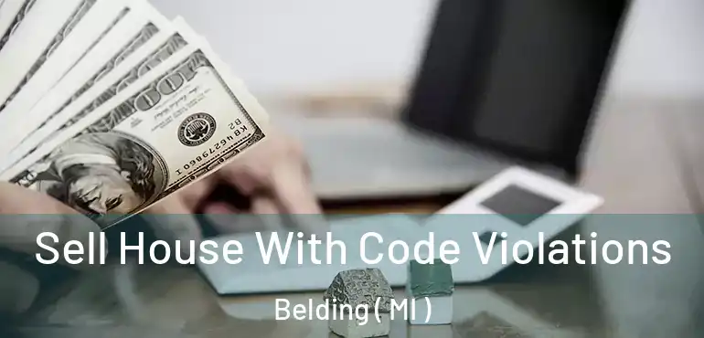  Sell House With Code Violations Belding ( MI )