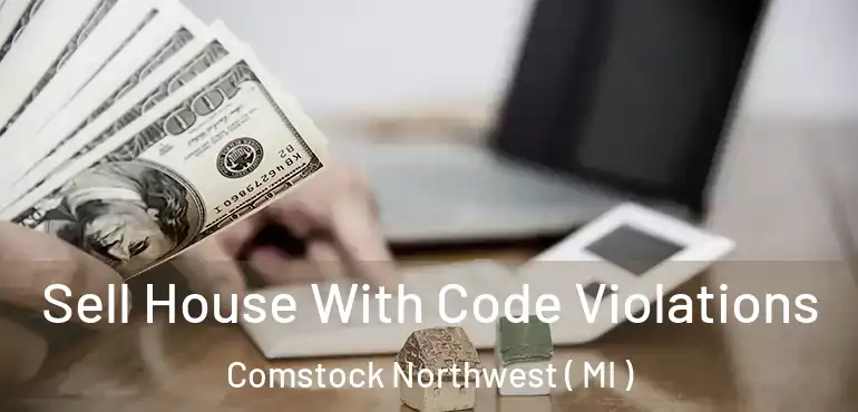  Sell House With Code Violations Comstock Northwest ( MI )
