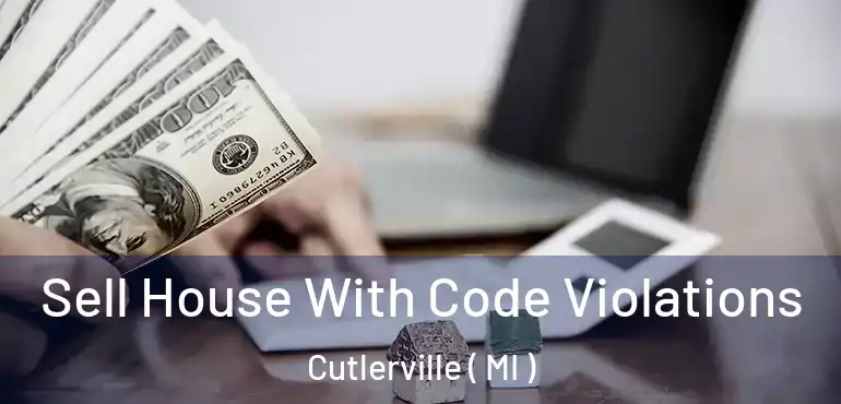  Sell House With Code Violations Cutlerville ( MI )