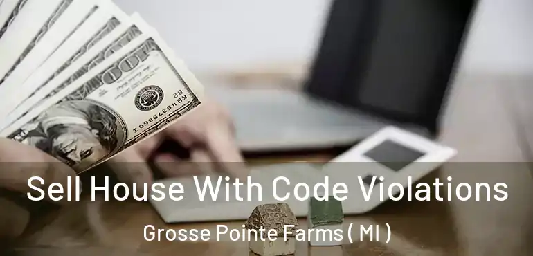  Sell House With Code Violations Grosse Pointe Farms ( MI )