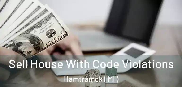  Sell House With Code Violations Hamtramck ( MI )