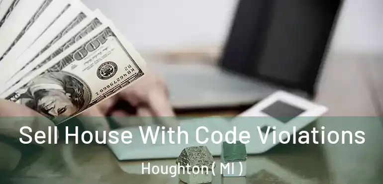 Sell House With Code Violations Houghton ( MI )