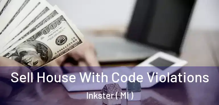  Sell House With Code Violations Inkster ( MI )