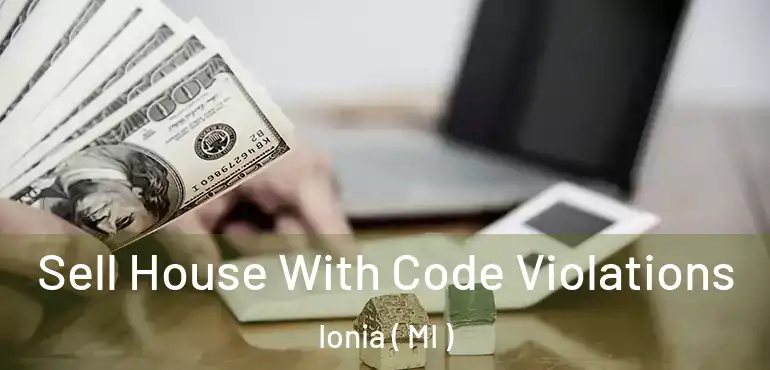  Sell House With Code Violations Ionia ( MI )