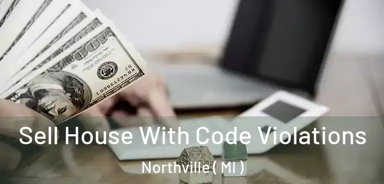  Sell House With Code Violations Northville ( MI )